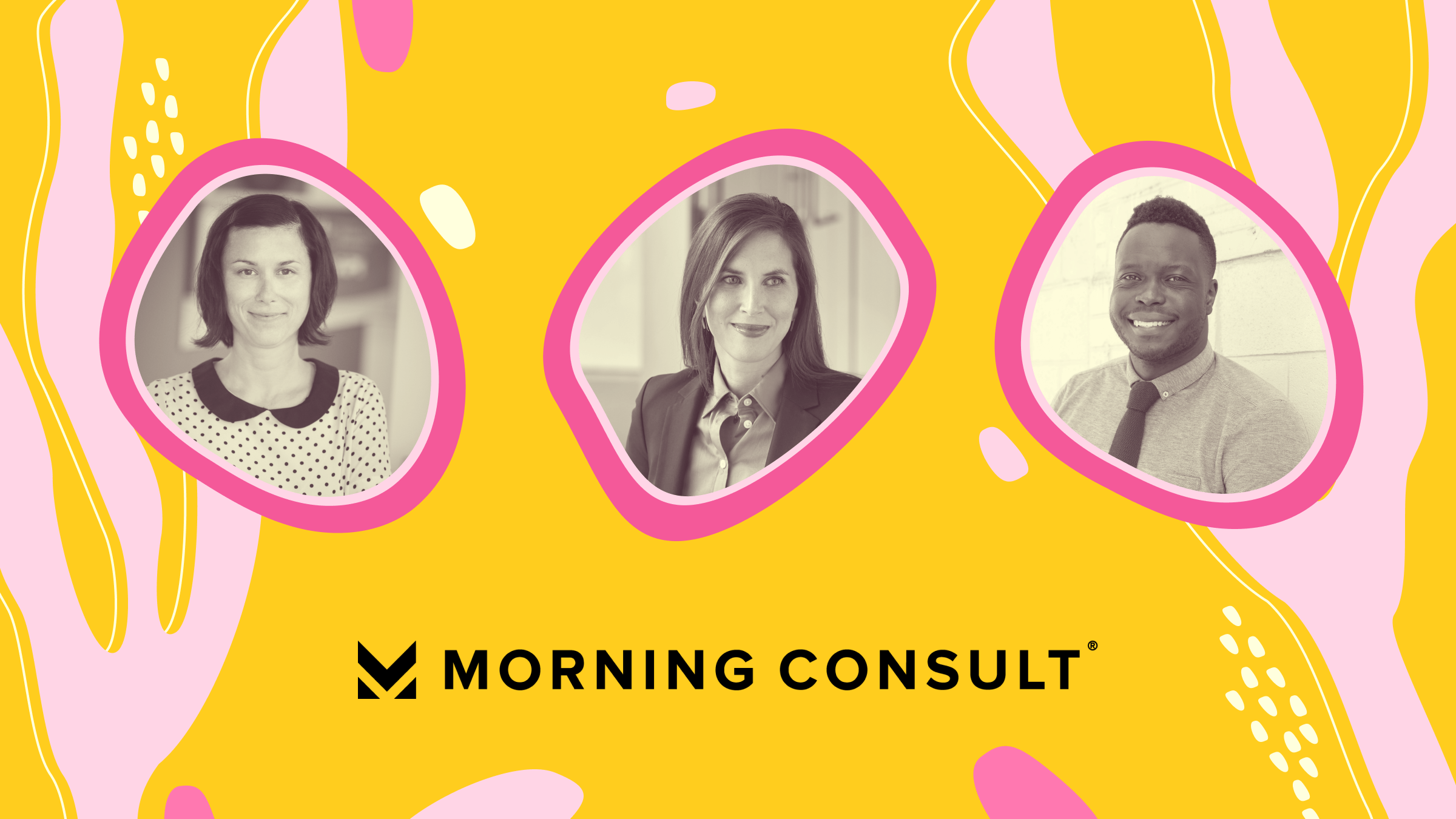 Two white women and a black man smiling above the morning consult logo